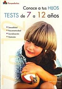 Conoce Tus Hijos, Tests De 7 a 12 Anos/ Know Your Kids, Tests from Ages 7 to 12 (Paperback)