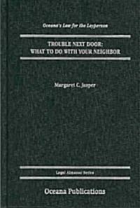 Trouble Next Door: What to Do with Your Neighbor (Hardcover)