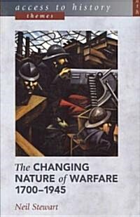 Access to History Themes: The Changing Nature Warfare, 1700-1945 (Paperback)