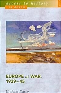 Access to History in Depth: Europe at War, 1939-45 (Paperback)