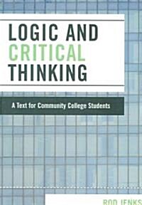 Logic and Critical Thinking: A Text for Community College Students (Paperback)
