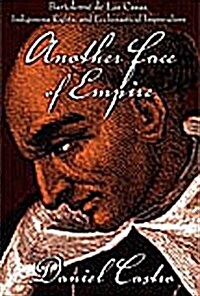 Another Face of Empire: Bartolom?de Las Casas, Indigenous Rights, and Ecclesiastical Imperialism (Hardcover)