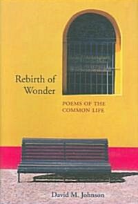 Rebirth of Wonder: Poems of the Common Life (Hardcover)