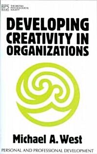 Developing Creativity in Organisations (Paperback)