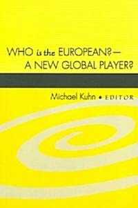 Who Is the European? - A New Global Player?: A New Global Player? (Paperback)