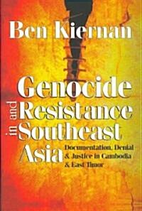 Genocide and Resistance in Southeast Asia: Documentation, Denial, and Justice in Cambodia and East Timor (Hardcover)
