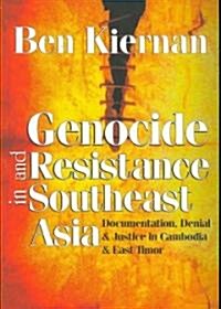 Genocide and Resistance in Southeast Asia: Documentation, Denial, and Justice in Cambodia and East Timor (Paperback)