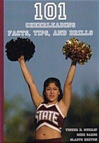 101 Cheerleading Facts, Tips, and Drills (Paperback)