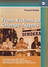 From Victims to Change Agents: Learning from the South-Towards Effective Intercultural Development Education in the North (Paperback)
