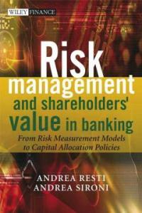 Risk management and shareholders' value in banking : from risk measurement models to capital allocation policies