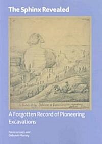 The Sphinx Revealed : A Forgotten Record of Pioneering Excavations (Paperback)