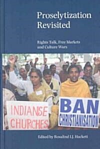 Proselytization Revisited : Rights Talk, Free Markets and Culture Wars (Hardcover)