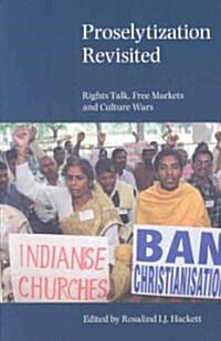 Proselytization Revisited : Rights Talk, Free Markets and Culture Wars (Paperback)