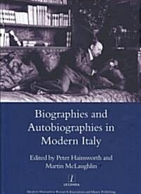 Biographies and Autobiographies in Modern Italy: a Festschrift for John Woodhouse (Hardcover)