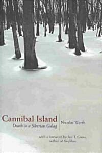 Cannibal Island: Death in a Siberian Gulag (Hardcover)