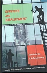 Services and Employment: Explaining the U.S.-European Gap (Hardcover)