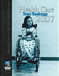 Health Care State Rankings 2007 (Paperback, 1st)