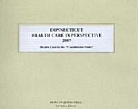 Connecticut Health Care in Perspective 2007 (Paperback, Spiral)