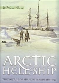 Arctic Hell-Ship: The Voyage of HMS Enterprise 1850-1855 (Hardcover)