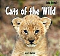 Cats of the Wild (Library Binding)