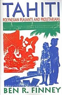Tahiti: Polynesian Peasants and Proletarians (Paperback)
