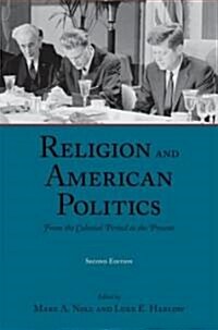 Religion and American Politics: From the Colonial Period to the Present (Paperback, 2)