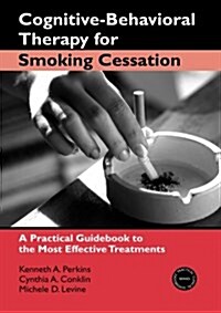 Cognitive-Behavioral Therapy for Smoking Cessation : A Practical Guidebook to the Most Effective Treatments (Paperback)