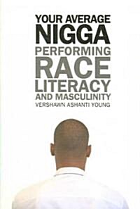 Your Average Nigga: Performing Race, Literacy, and Masculinity (Paperback)