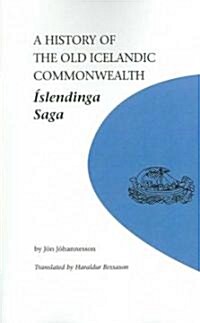 A History of the Old Icelandic Commonwealth: Islendinga Saga (Paperback)