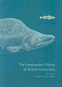 The Freshwater Fishes of British Columbia (Hardcover)