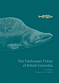 The Freshwater Fishes of British Columbia (Paperback)