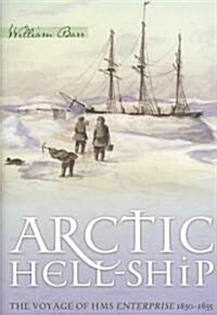 Arctic Hell-Ship: The Voyage of HMS Enterprise 1850-1855 (Paperback, UK)