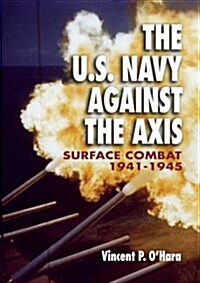 U.S. Navy Against the Axis: Surface Combat, 1941-1945 (Hardcover)