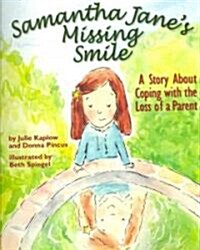 [중고] Samantha Jane‘s Missing Smile: A Story about Coping with the Loss of a Parent (Paperback)