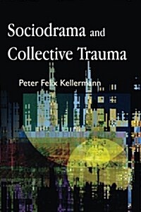 Sociodrama and Collective Trauma (Paperback)