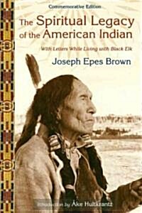 The Spiritual Legacy of the American Indian: Commemorative Edition with Letters While Living with Black Elk (Updated) (Paperback, Updated)