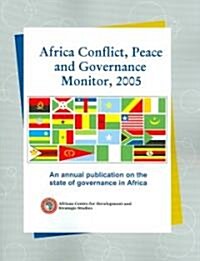 Africa Conflict, Peace and Governance Monitor, 2005. an Annual Publication on the State of Governance in Africa (Paperback)