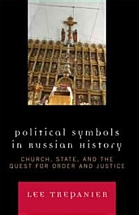 Political Symbols in Russian History: Church, State, and the Quest for Order and Justice (Hardcover)
