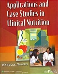 Applications and Case Studies in Clinical Nutrition (Paperback, 1st)