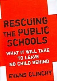 Rescuing the Public Schools: What It Will Take to Leave No Child Behind (Paperback)