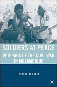 Soldiers at Peace: Veterans of the Civil War in Mozambique (Hardcover, 2007)