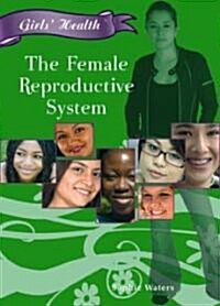 The Female Reproductive System (Library Binding)