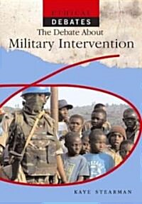 The Debate about Military Intervention (Library Binding)