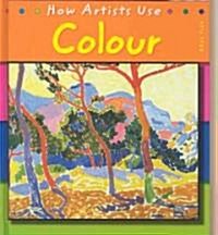 How Artists Use Colour (Hardcover, Illustrated)