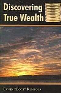 Discovering True Wealth (Paperback)