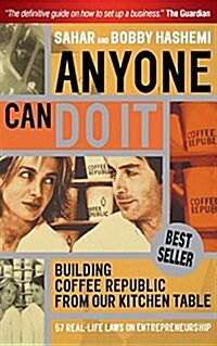 Anyone Can Do It : Building Coffee Republic from Our Kitchen Table - 57 Real Life Laws on Entrepreneurship (Paperback)