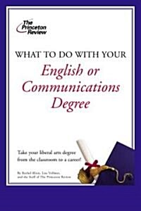 What to Do With Your English or Communications Degree (Paperback, 1st)