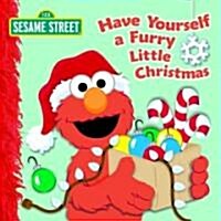 Have Yourself a Furry Little Christmas (Sesame Street) (Board Books)