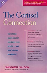 The Cortisol Connection: Why Stress Makes You Fat and Ruins Your Health -- And What You Can Do about It (Paperback, 2)