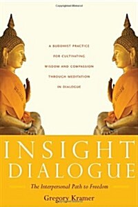 Insight Dialogue: The Interpersonal Path to Freedom (Paperback)
